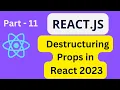 React JS Tutorial For Beginners 2023 Part-11 Destructuring Props