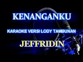 Kenanganku Karaoke Jeffridin_Lody Tambunan @ZoanTranspose