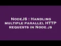 NodeJS Handling multiple parallel HTTP requests in Node js