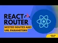 Master Nested Routes and URL Parameters in React Router v6
