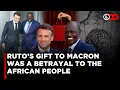 Download Lagu Why Ruto’s Gift to Macron Was Pure Betrayal To Africans, Classic Case of Exploitation\u0026Neocolonialism