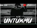 Download Lagu UNTUKMU (Aoi) lylrik