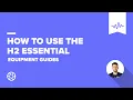 How to use the H2Essential