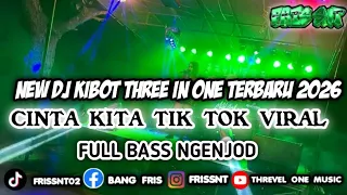 new dj kibot three in one terbaru 2026 full bass jedag jedug ngenjod cita kita tik tok viral 