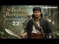 Lagu Si BEDOG ROMPANG jawara tigunung halimun | dongeng MANG BARNANG eps 23