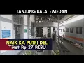 Download Lagu Naik KA Putri Deli dari Stasiun Tanjung Balai Tujuan Medan | Tiket Rp 27 Ribu