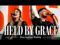 Held By Grace Deep Soaking Worship Experience