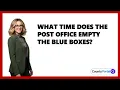 What Time Does The Post Office Empty The Blue Boxes
