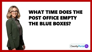 What Time Does The Post Office Empty The Blue Boxes