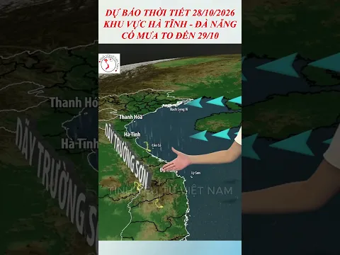 Dự báo thời tiết 28/10/2026 | Khu vực từ Hà Tĩnh đến Đà Nẵng có mưa to đến ngày 29/10.