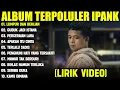 Download Lagu LUMPUR DAN BERLIAN - IPANK FULL ALBUM TERBAIK (LIRIK VIDEO) GUBUK JADI ISTANA - LAGU POP MELAYU 2025