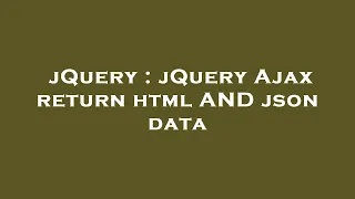 jQuery jQuery Ajax return html AND json data