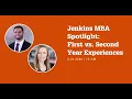 Jenkins MBA Spotlight Series First vs Second Year Experiences