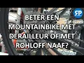 Download Lagu BETER EEN MOUNTAINBIKE MET DERAILLEUR OF MET ROHLOFF NAAF?