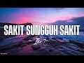 Lagu Sakit Sungguh Sakit - Ilir 7 || Lagu Lirik