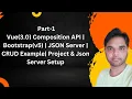 Part-1 Vue 3 0 Composition API Bootstrap v5 JSON Server CRUD Project Json Server Setup