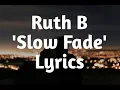 Download Lagu Ruth B - Slow Fade (Lyrics)🎵