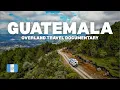 Lagu GUATEMALA | Overland Travel Documentary