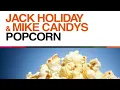 Jack Holiday & Mike Candys - Popcorn (Original Mix)