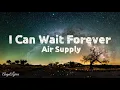 Download Lagu I Can Wait Forever Lyrics by: Air Supply