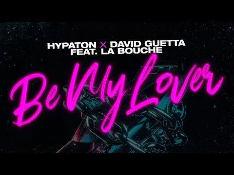 Download MP3 Hypaton x David Guetta feat. La Bouche - Be My Lover (2023 Mix) [Lyric Video]