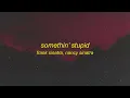 and then i go and spoil it all by saying something stupid | Frank Sinatra - Somethin Stupid (Lyrics)