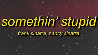 And Then I Go And Spoil It All By Saying Something Stupid Frank Sinatra Somethin Stupid Lyrics 