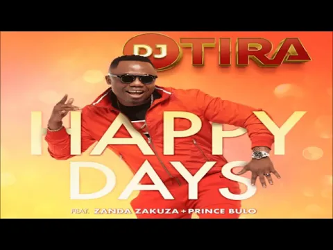 Download MP3 DJ Tira - Happy Days (feat. Zanda Zakuza & Prince Bulo)