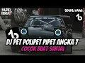Lagu DJ PET POLIPET PIPET ANGKA 7 STYLE REGGAE || DJ CAMPURAN VIRAL TIKTOK 2025🎵