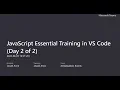 JavaScript Essential Training in VS Code Day 2 of 2