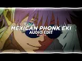 mexican phonk eki - nueki [edit audio]