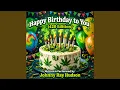 Happy Birt ay to You 420 Edition