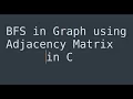 BFS using adjacency matrix in C