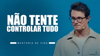 Não tente controlar tudo | Deive Leonardo