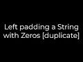 Java Left padding a String with Zeros duplicate 5solution