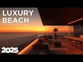 Download Lagu Beach Bar Lounge 2025 - Luxury Mix 🍹