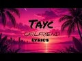 Tayc - GIRLFRIEND (Official Lyrics)