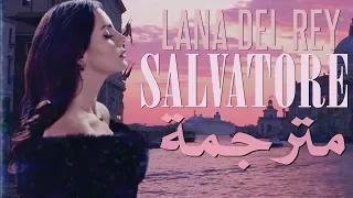 Lana Del Rey Salvatore مترجمة 
