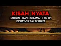 Download Lagu KISAH NYATA - GADIS INI HILANG SELAMA 10 TAHUN TERKURUNG DALAM TIPU DAYA