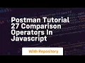 Postman tutorial 27 comparison operators in javascript