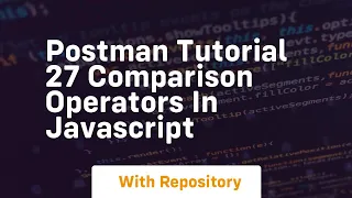 Postman tutorial 27 comparison operators in javascript