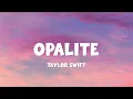 Taylor Swift - Opalite (Lyrics)