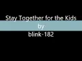 Stay Together for the Kids - blink-182 (Lyrics)