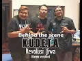 Download Lagu K.U.D.E.T.A Revolusi Jiwa (Demo Version) Behind the Scene..