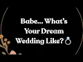 Lagu Baby Doll 💍 Tell Me What You Want 💍 What Kind of Wedding Do You Picture for Us?