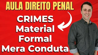 Crime Material, Crime Formal e Crime de Mera Conduta - Aula de Direito Penal