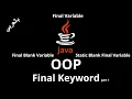 JAVA - Final Keyword Final Variable Final Blank Variable Static Final Blank Variable