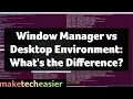 Window Manager vs Desktop Environment What s the difference