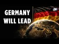 Why Germany Is About to Lead the World