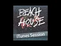 Beach House- Norway (iTunes Session)